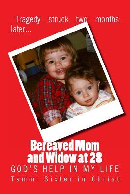 BEREAVED MOM and WIDOW at 28: God's Help In My Life