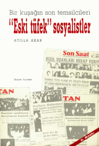 Bir Kuşağın Son Temsilcileri: "Eski Tüfek" Sosyalistler (Paperback)
