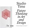 Studio Time: Future Thinking in Art and Design