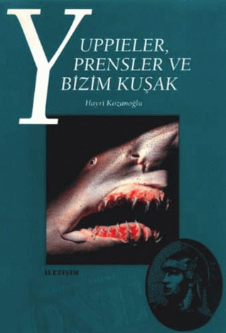 Yuppieler, Prensler ve Bizim Kuşak (Paperback)