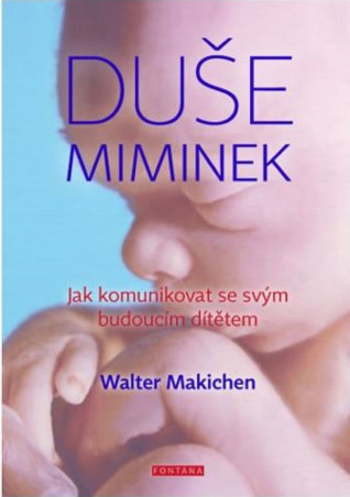 Duše miminek: Jak komunikovat se svým budoucím dítětem (Paperback)