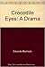 Crocodile Eyes: A Drama