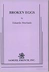 Broken Eggs by Eduardo Machado