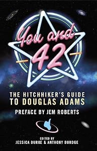 You and 42: The Hitchhiker’s Guide to Douglas Adams