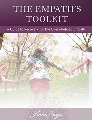 The Empath's Toolkit: A Guide to Recovery for the Overwhelmed Empath (Kindle Edition)