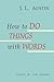 How to Do Things with Words