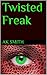 Twisted Freak