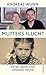 Mutters Flucht by Andreas Wunn