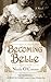 Becoming Belle (Thorndike Press Large Print Historical Fiction)