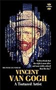 VINCENT VAN GOGH: A Tortured Artist. The Entire Life Story. Biography, Facts & Quotes