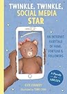 Twinkle, Twinkle, Social Media Star: An Internet Fairytale of Fame, Fortune and Followers