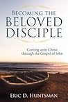 Becoming the Beloved Disciple: Coming Unto Christ through the Gospel of John
