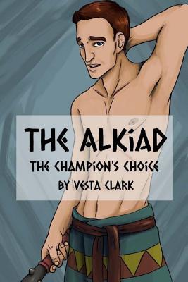 The Alkiad: The Champion's Choice (The Mythos Cycle)