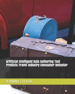 Artificial Intelligent Data Gathering Tool Predicts Travel Industry Consumer Behavior