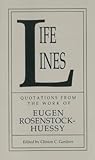 Life Lines: Quotations from the Work of Eugen Rosenstock-Huessy (Argo Book)