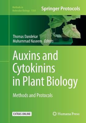 Auxins and Cytokinins in Plant Biology: Methods and Protocols (Methods in Molecular Biology, 1569)