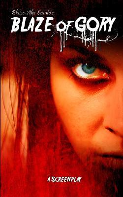 Blaze of Gory: Screenplay (FTS Screenplays)