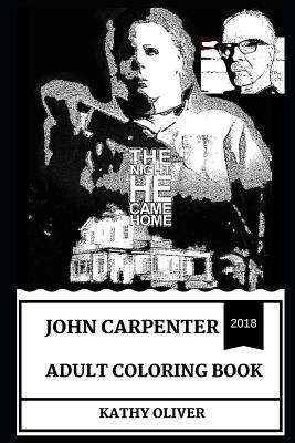 John Carpenter Adult Coloring Book: Legendary Horror Filmaking Genius and the Halloween Serials Creator, Cult Producer and Acclaimed Musician Inspired Adult Coloring Book