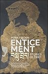 Enticement: Stories of Tibet Enticement: Stories of Tibet