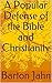 A Popular Defense of the Bible and Christianity