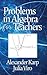 Problems in Algebra for Teachers by Alexander Karp