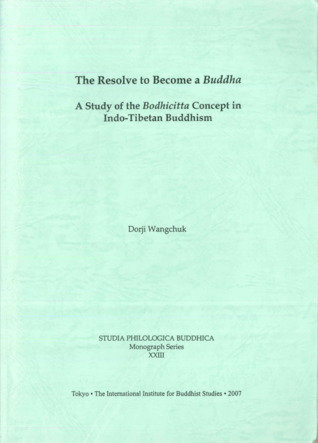 The resolve to become a Buddha: a study of the bodhicitta concept in Indo-Tibetan Buddhism