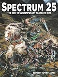 Spectrum 25: The Best in Contemporary Fantastic Art