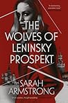 The Wolves of Leninsky Prospekt by Sarah Armstrong