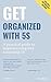 Get organized with 5S: The easiest way to create an efficient work space in less than 1 day!
