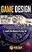 Game Design: Learn the Basics of Unity 3D (Introduction to Game Design)