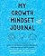 My Growth Mindset Journal: ...