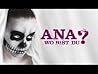 Ana wo bist du?