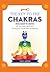 The Key to the Chakras: From Root to Crown: Advice and Exercises to Unlock Your True Potential