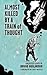 Almost Killed by a Train of Thought: Collected Essays by David Benjamin