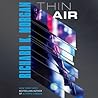 Thin Air by Richard K. Morgan