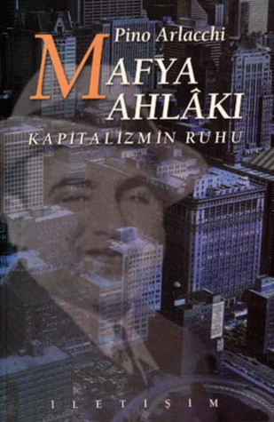 Mafya Ahlâkı: Kapitalizmin Ruhu