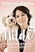 Hilde: Mein neues Leben als Frauchen. Sehnsucht an der Leine, Irrsinn auf der Hundewiese und spätes Glück mit Gassibeutel (German Edition)