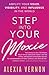 Step into Your Moxie by Alexia Vernon