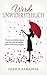 Werde Unwiderstehlich: Wie du zur selbstbewussten Frau wirst und dir endlich deinen Traummann angelst (German Edition)