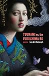 tsunami vs. the fukushima 50 by Lee Ann Roripaugh