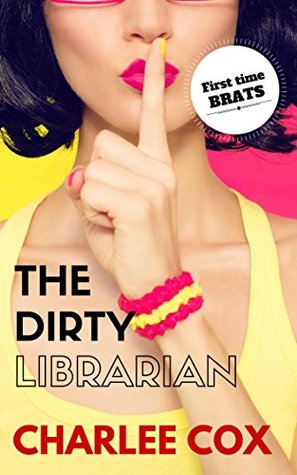 First Time Brats: The Dirty Librarian: (First Time Brats Series Book 3)