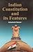 Indian Constitution and Its Features by Ashutosh Kumar