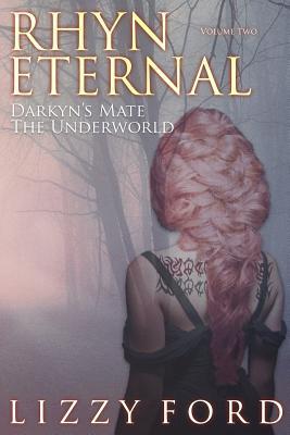 Rhyn Eternal Volume Two: Darkyn's Mate, The Underworld