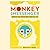 The Monkey Is the Messenger: Meditation and What Your Busy Mind Is Trying to Tell You