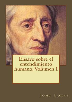 Ensayo sobre el entendimiento humano, Volumen I (Spanish Edition)