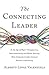 The Connecting Leader: In the Age of Hyper-Transparency, Interconnectivity and Media Anarchy, How Corporate Leaders Connect Business with Society