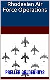 Rhodesian Air Force Operations Rhodesian Air Force Operations