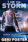 I Am the Storm by Geri Foster