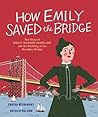 How Emily Saved the Bridge by Frieda Wishinsky