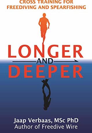 Longer and Deeper: cross training for freediving and spearfishing (Kindle Edition)